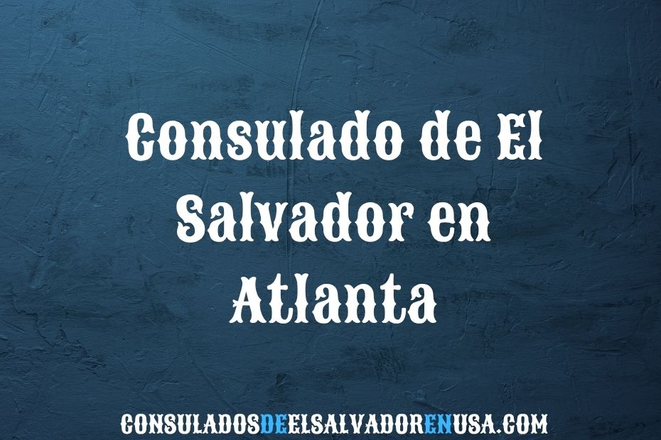 Consulado de El Salvador en Atlanta Trámites Consulares