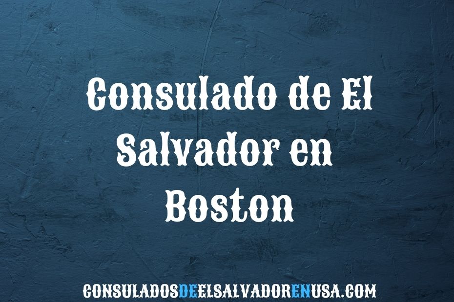 Consulado de El Salvador en Boston Servicios y Dirección