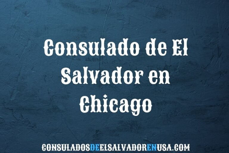 Consulado de El Salvador en Chicago: guía completa