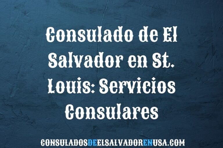Consulado de El Salvador en St. Louis: servicios consulares