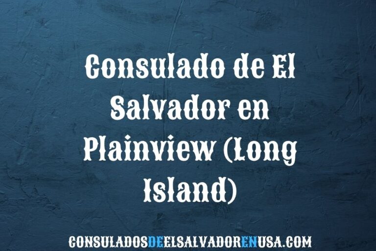 Consulado de El Salvador en Plainview (Long Island): citas y dirección
